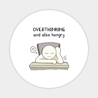 funny quotes OVERTHINKING and also hungry Magnet